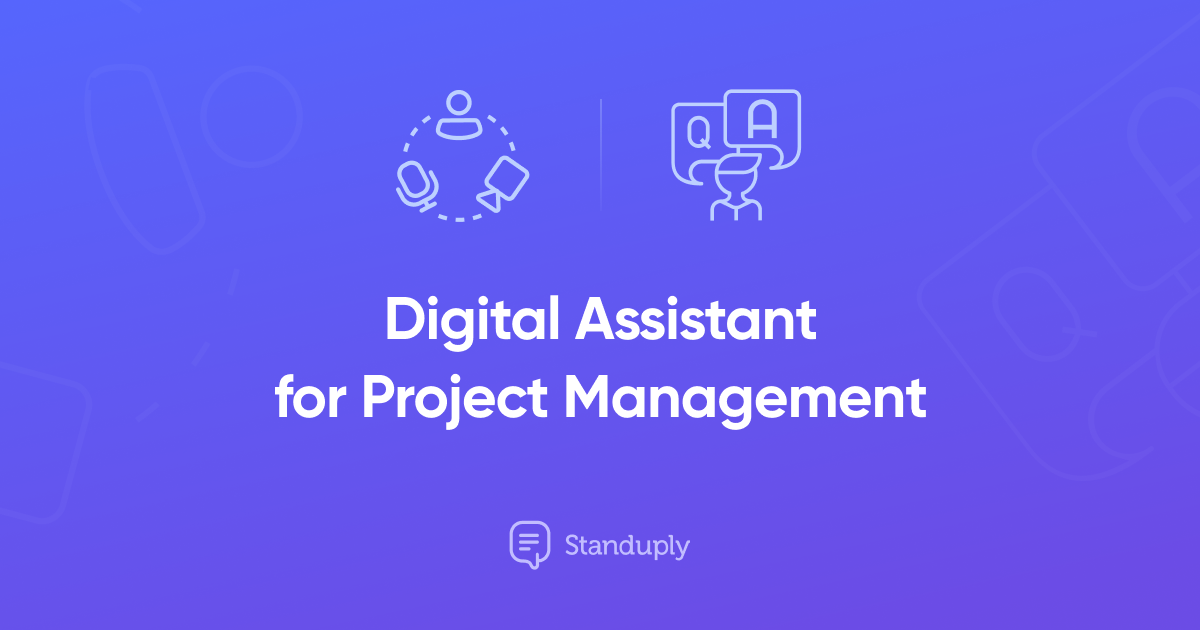 The First-Ever Project Management Digital Assistant